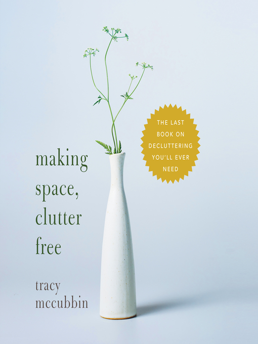 Title details for Making Space, Clutter Free by Tracy McCubbin - Wait list